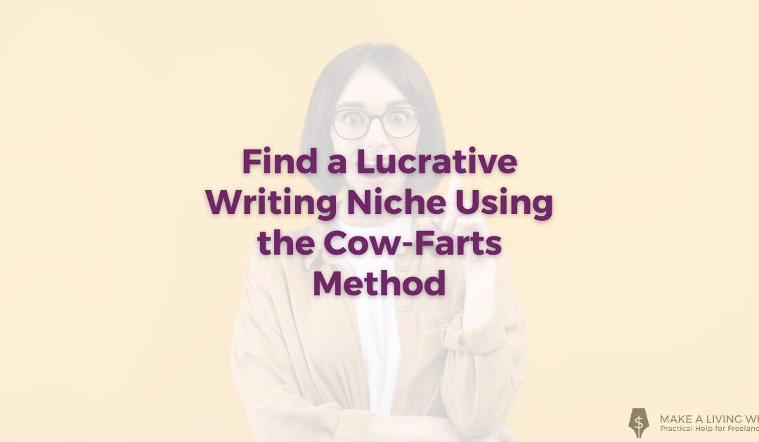 Find a Lucrative Writing Niche Using the Cow-Farts Method
