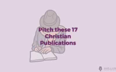 Christian Writing Jobs: 17 Magazines & Blogs That Pay Freelancers