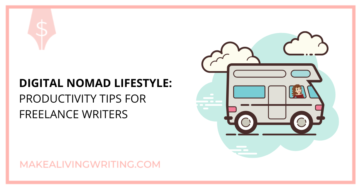 Digital Nomad Lifestyle Tips: A Mobile Writer's Productivity Hacks. Makealivingwriting.com