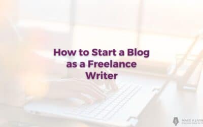 How to Start a Blog: 5 Simple Steps for Freelance Writers