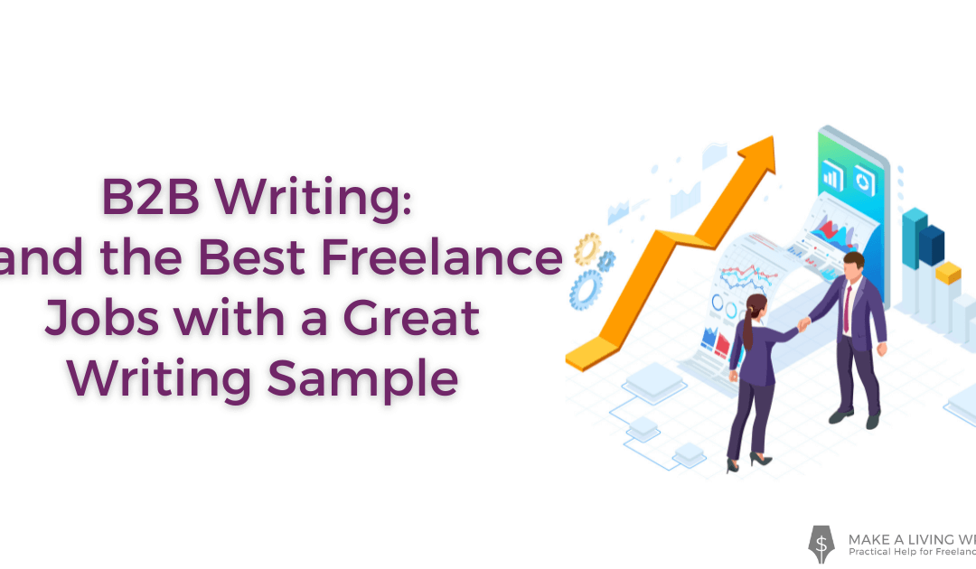 B2B Writing: Land the Best Freelance Jobs with a Great Writing Sample