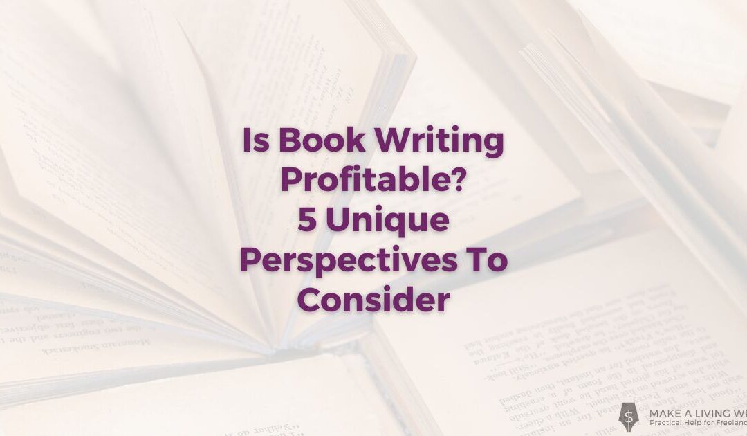 Is Book Writing Profitable? 5 Unique Perspectives To Consider