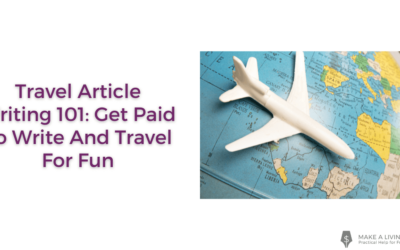 Travel Article Writing 101: Get Paid To Write And Travel For Fun