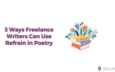 3 Reasons Refrain in Poetry is Relevant to Freelance Writers