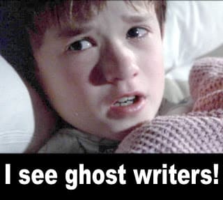 Funny meme from the Sixth Sense with the little boy instead saying "I see ghostwriters"