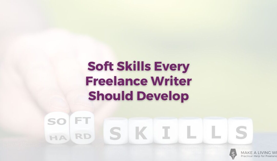 5 Unconventional Soft Skills Every Freelance Writer Needs to Succeed
