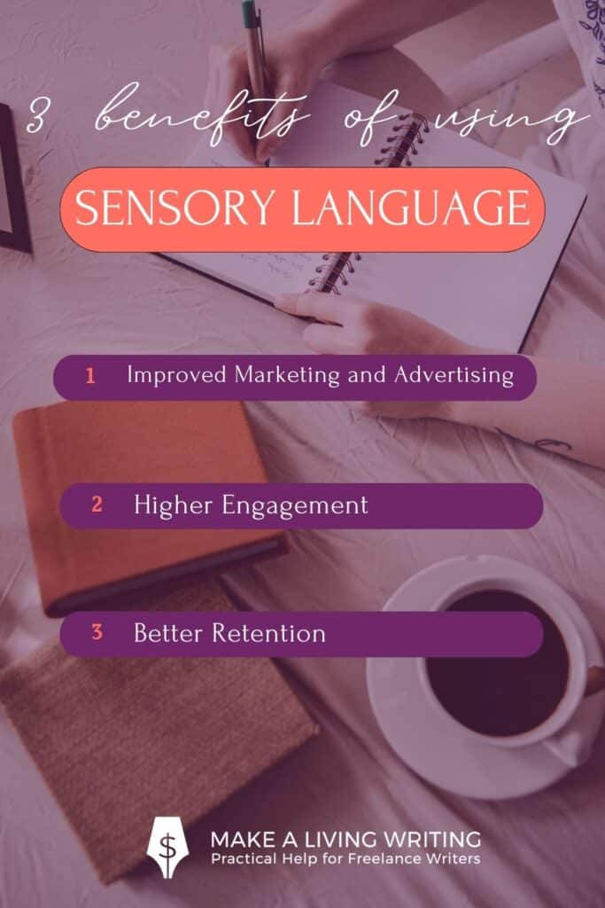 Vertical graphic listing the three benefits of using sensory language mentioned in this article. 1) Improved marketing and advertising 2) Higher engagement 3) Better retention
