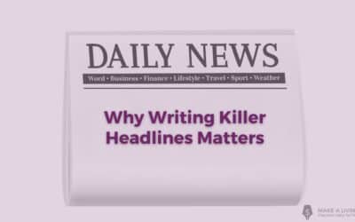 7 Reasons Why Writing Killer Headlines Will Change Your Life