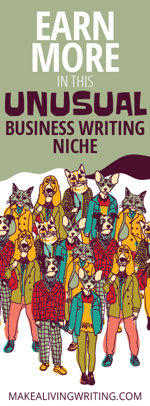 Earn more in this unusual business writing niche. Makealivingwriting.com