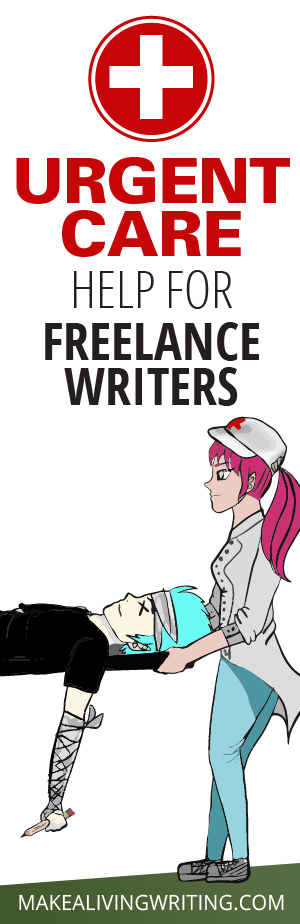 Urgent care help for freelance writers. Makealivingwriting.com