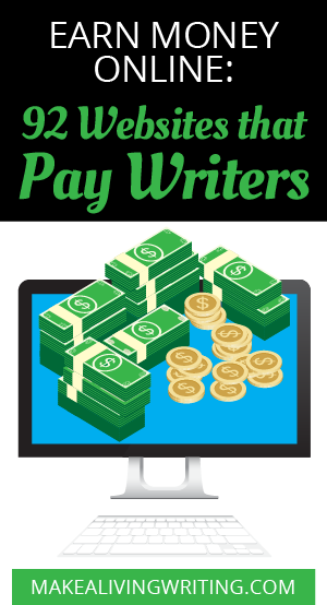 Earn Money Online: 92 Websites that Pay Writers. Makealivingwriting.com