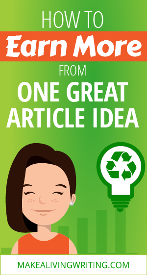 How to Earn More from One Great Article Idea. Makealivingwriting.com
