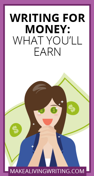 Writing for Money: What Youâ€™ll Earn. Makealivingwriting.com