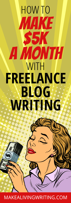 Ad Banner for Makealivingwriting.com reading How to make $5k a month with freelance blog writing