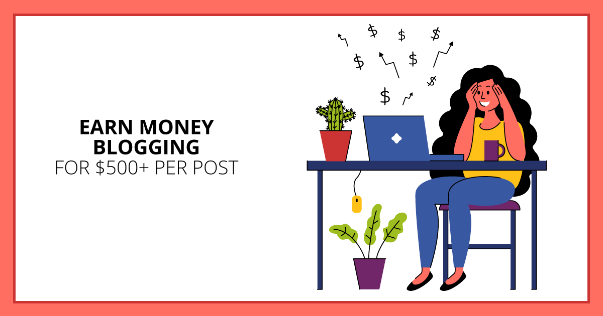 Earn Money Blogging for $500 Per Post. Makealivingwriting.com