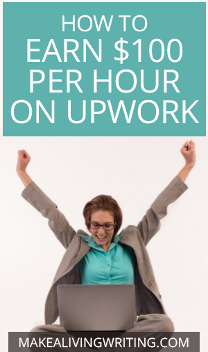 How to Earn $100 per Hour on Upwork.