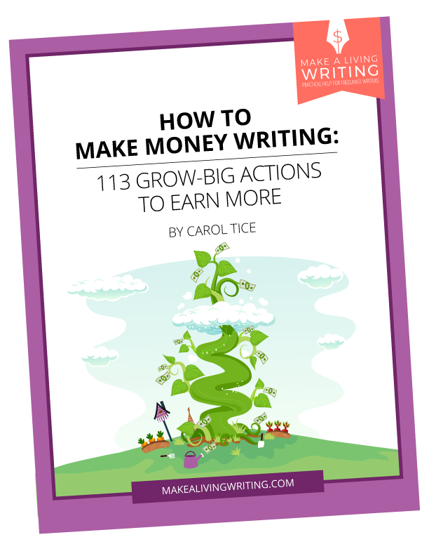 How to Make Money Writing: 113 Grow-Big Actions to Earn More. Make A Living Writing