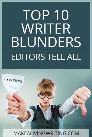 Top 10 Writer Blunders Editors Tell All. Makealivingwriting.com