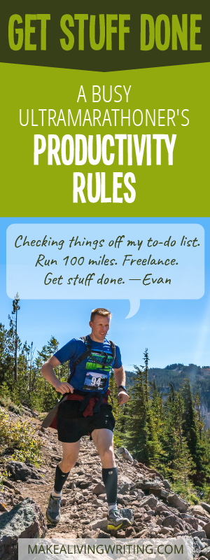 Get stuff done. A busy freelance writing ultramarathoner's productivity rules. Makealivingwriting.com