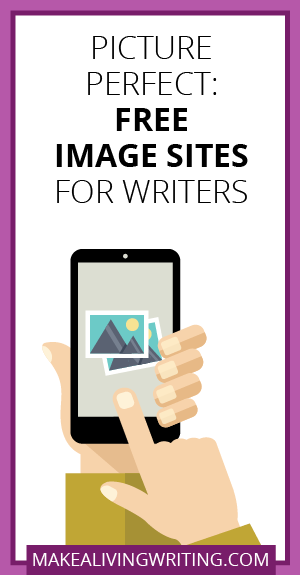 Picture Perfect: Free Image Sites for Writers. Makealivingwriting.com
