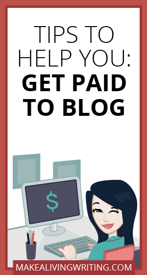 Tips to Help You Get Paid to Blog. Makealivingwriting.com