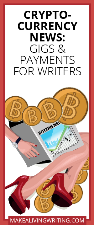Cryptocurrency News: Gigs & Payments for Writers. Makealivingwriting.com. Makealivingwriting.com