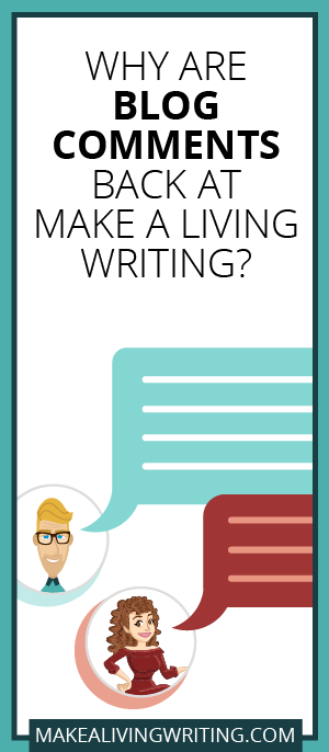 Why Are Blog Comments Back at Make a Living Writing?. Makealivingwriting.com. Makealivingwriting.com