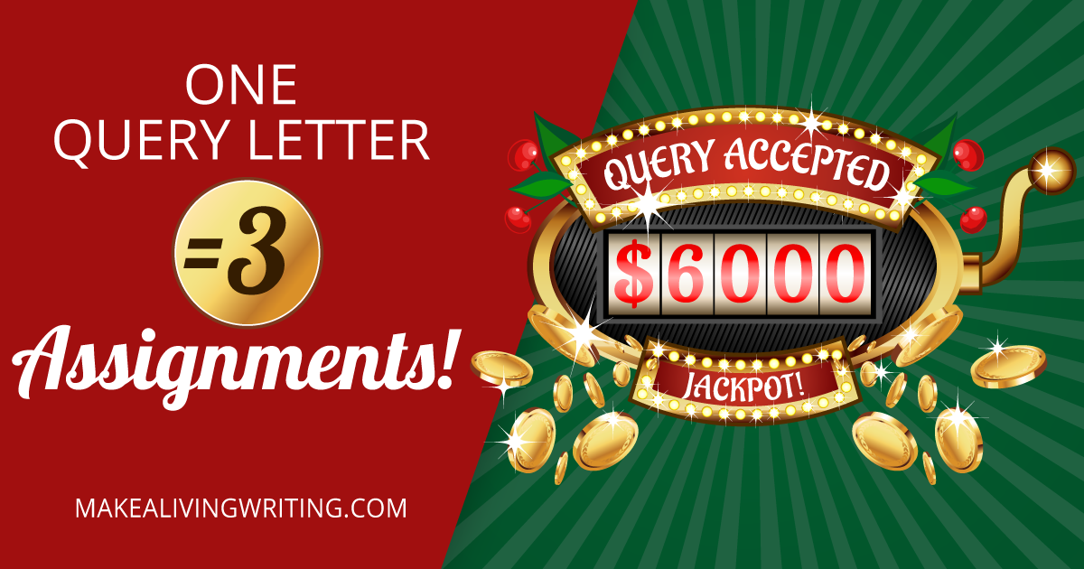 How one query letter got $6,000 in assignments. Makealivingwriting.com