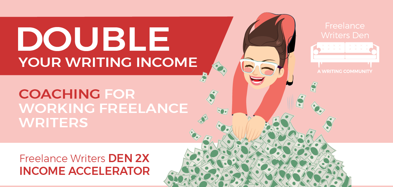 Get the best freelance clients - join Freelance Writers Den 2X Income Accelerator