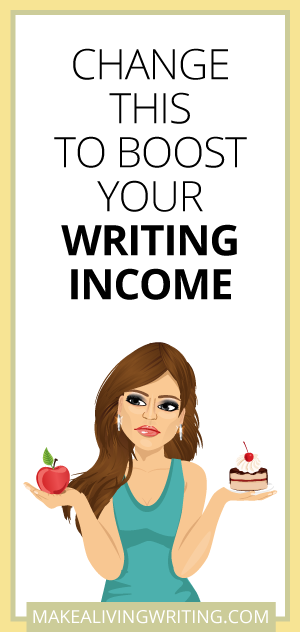 Change THIS to Boost Your Writing Income. Makealivingwriting.com.