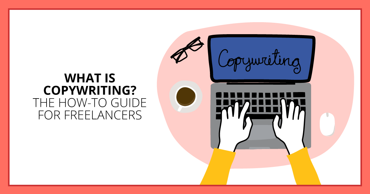 What Is Copywriting? The How-To Guide for Freelancers. Makealivingwriting.com