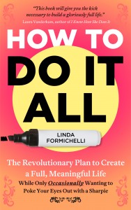How to do it all -- Linda Formichelli