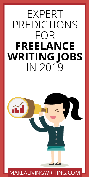 Expert Predictions for Freelance Writing Jobs in 2019. Makealivingwriting.com