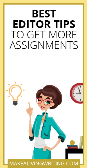 Best Editor Tips to Get More Assignments. Makealivingwriting.com