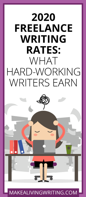 2020 Freelance Writing Rates: What Hard-Working Writers Earn. Makealivingwriting.com.