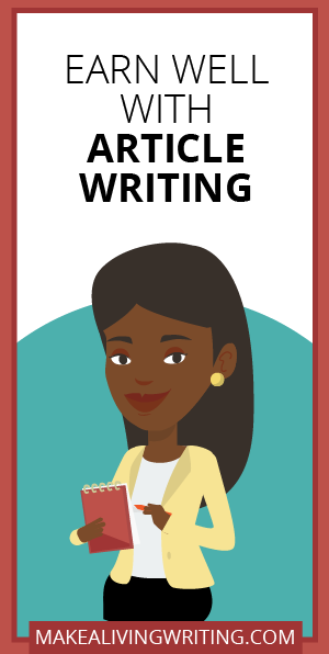 Earn Well With Article Writing. Makealivingwriting.com.