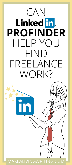 Can LinkedIn ProFinder Help You Find Freelance Work. Makealivingwriting.com