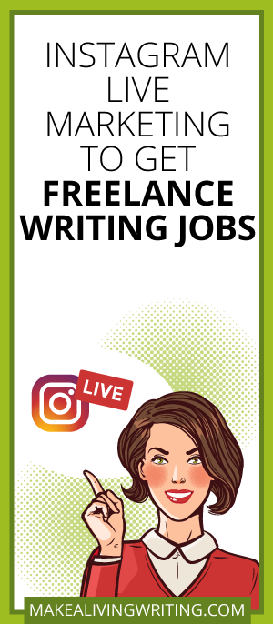 Instagram Live Marketing to Get Freelance Writing Jobs. Makealivingwriting.com