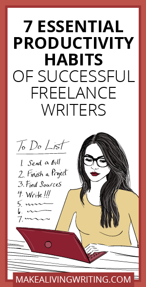 7 Essential Productivity Habits of Successful Freelance Writers. Makealivingwriting.com