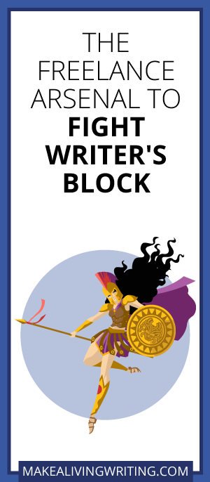 The Freelance Arsenal to Fight Writer's Block. Makealivingwriting.com