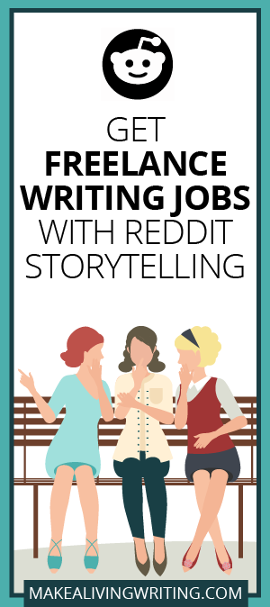 Get Freelance Writing Jobs with Reddit Storytelling. Makealivingwriting.com.