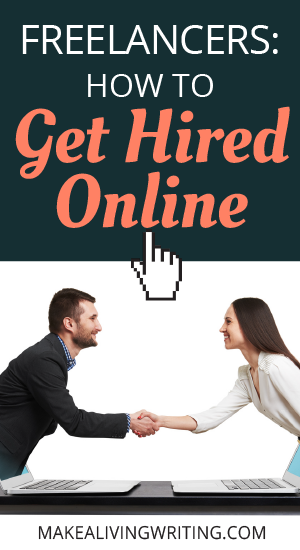 How freelancers get hired online. Makealivingwriting.com