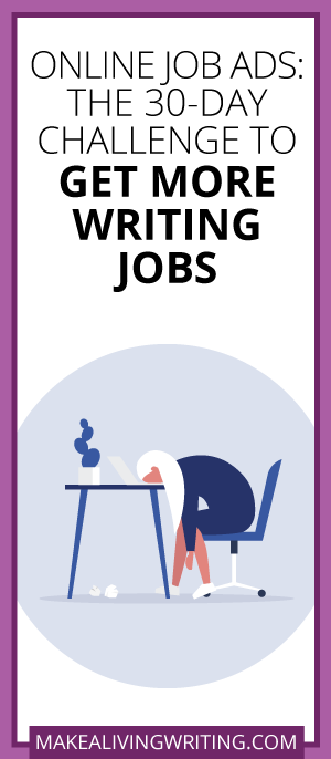 Online Job Ads: The 30-Day Challenge to Get More Writing Jobs. Makealivingwriting.com