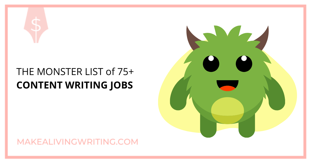 The Monster List of 75+ Content Writing Jobs. Makealivingwriting.com.