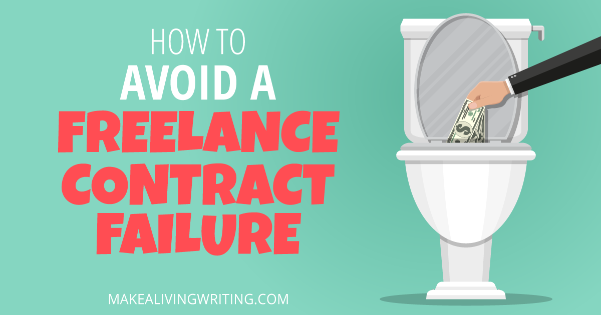 How to avoid a freelance contract failure. Makealivingwriting.com.