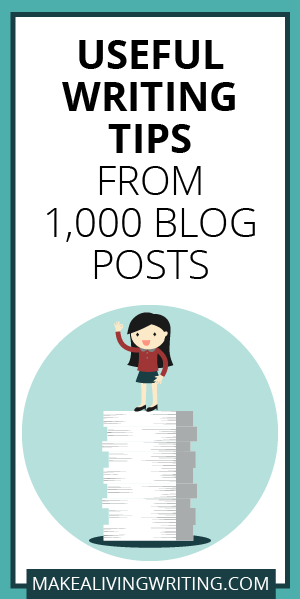Useful Writing Tips from 1,000 Blog Posts. Makealivingwriting.com.