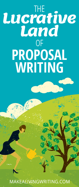 The lucrative land of proposal writing. Makealivingwriting.com