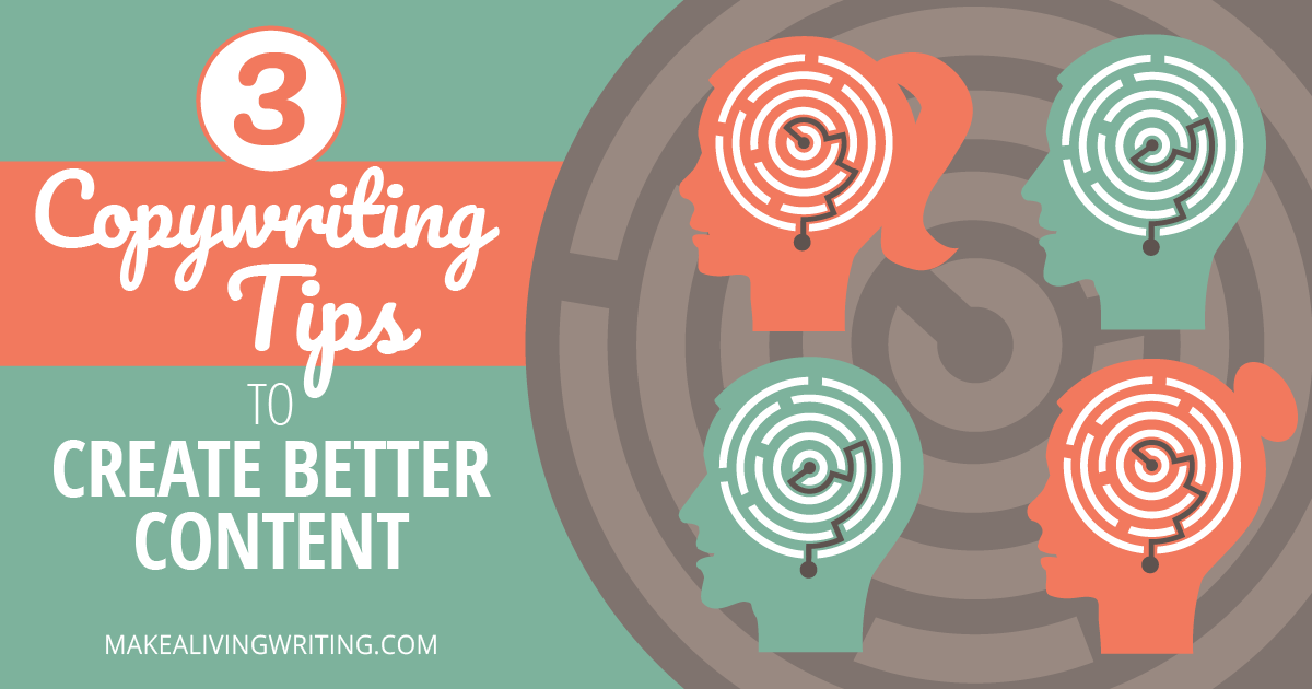3 Keen Copywriting Tips to Create Better Content. Makealivingwriting.com.