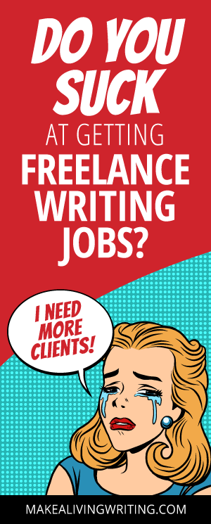 Do you suck at getting freelance writing jobs. Makealivingwriting.com