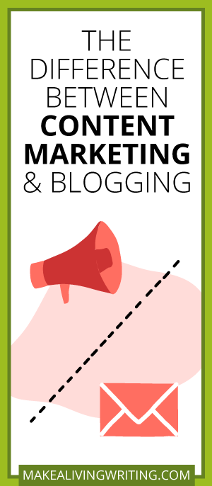 The Difference Between Content Marketing & Blogging. Makealivingwriting.com